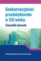 KONKURENCYJNOŚĆ PRZEDSIĘBIORSTW W XXI W. CZYNNIKI WZROSTU