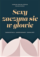 Sexy zaczyna sie w głowie. Samoakceptacja, samoświadomość, seksualność