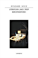 Literatura jako trop rzeczywistości. Poetyka epifanii w nowoczesnej literaturze polskiej