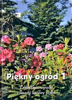 Piękny ogród 1 Zakładanie ogrodu i zasady uprawy roślin