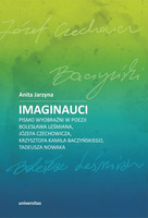 Imaginauci. Pismo wyobraźni w poezji Bolesława Leśmiana, Józefa Czechowicza, Krzysztofa Kamila Baczyńskiego, Tadeusza Nowaka