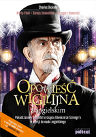 Opowieść wigilijna z angielskim  Ponadczasowy moralitet o skąpcu Ebenezerze Scrooge'u w wersji do nauki angielskiego