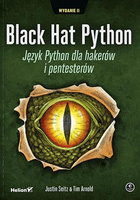 Black Hat Python. Język Python dla hakerów i pentesterów. Wydanie II