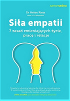 Siła empatii. 7 zasad zmieniających życie, pracę i relacje Dowiedz się, jak budować lepsze relacje z ludźmi i odmień swoje życie