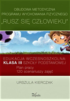 Rusz się człowieku kl. III: Obudowa metodyczna programu wychowania fizycznego „Rusz się człowieku”. Klasa III szkoły podstawowej (PDF) Edukacja wczesnoszkolna: Plan pracy: 120 scenariuszy zajęć