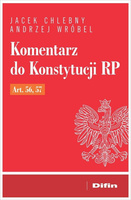 Komentarz do Konstytucji RP art. 56, 57