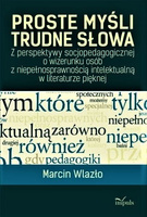 Proste myśli, trudne słowa Z perspektywy socjopedagogicznej o wizerunku osób z niepełnosprawnością intelektualną w literaturze pięknej
