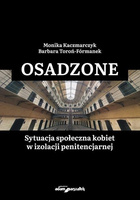 Osadzone. Sytuacja społeczna kobiet w izolacji...