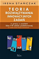 Teoria rozwiązywania innowacyjnych zadań w pracy z uczniem klas I–III szkoły podstawowej (w świetle badań eksperymentalnych)