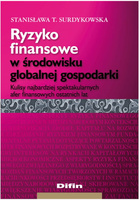 Ryzyko finansowe w środowisku globalnej gospodarki. Kulisy najbardziej spektakularnych afer finansowych ostatnich lat