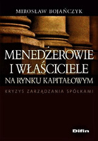 Menedżerowie i właściciele na rynku kapitałowym. Kryzys zarządzania spółkami