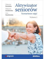 Aktywizator seniorów. Scenariusze zajęć. Wydanie 2
