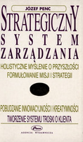 Strategiczny system zarządzania Holistyczne myślenie o przyszłości, formułowanie misji i strategii