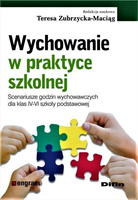 Wychowanie w praktyce szkolnej. Scenariusze godzin wychowawczych dla klas IV-VI szkoły podstawowej