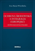 Ochrona środowiska a integracja europejska. Doświadczenia polskie