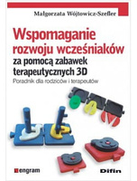 Wspomaganie rozwoju wcześniaków za pomocą zabawek terapeutycznych 3D. Poradnik dla rodziców i terapeutów