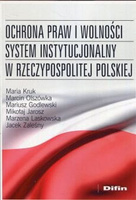 Ochrona praw i wolności. System instytucjonalny w Rzeczypospolitej Polskiej