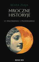 Mroczne historyje o miłowaniu i przemijaniu