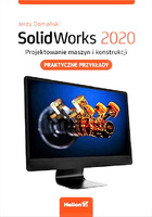 SolidWorks 2020. Projektowanie maszyn i konstrukcji. Praktyczne przykłady