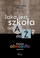 Jaka jest szkoła od A do Ż?  Szkolne abecadło (niepełne)