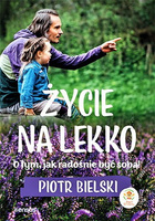 Życie na lekko. O tym jak radośnie być sobą!