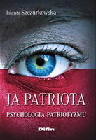 Ja patriota. Psychologia patriotyzmu