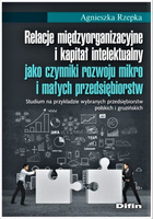 Relacje międzyorganizacyjne i kapitał intelektualny jako czynniki rozwoju mikro i małych przedsiębiorstw