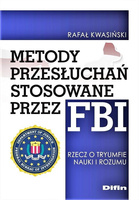 Metody przesłuchań stosowane przez FBI. Rzecz o tryumfie nauki i rozumu