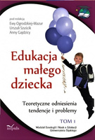 Edukacja małego dziecka  Tom 1 Teoretyczne odniesienia, tendencje i problemy