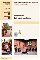 Coś wam powiem. Ćwiczenia komunikacyjne B1, B2 (wersja polska)