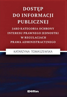 Dostęp do informacji publicznej jako kategoria ochrony interesu prawnego jednostki w regulacjach prawa administracyjnego