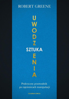 Sztuka uwodzenia. Praktyczny przewodnik po...