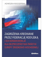 Zagrożenia kreowane przez Federację Rosyjską i ich konsekwencje dla bezpieczeństwa państw Europy Środkowo-Wschodniej