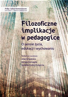 Filozoficzne implikacje w pedagogice O sensie życia, edukacji i wychowaniu