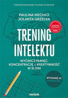Trening intelektu. Wyćwicz pamięć, koncentrację i kreatywność w 31 dni wyd. 3