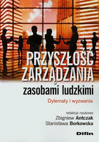 Przyszłość zarządzania zasobami ludzkimi. Dylematy i wyzwania