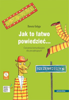 Jak to łatwo powiedzieć... Ćwiczenia komunikacyjne dla początkujących A1, A2 (wersja polska)