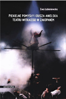 Piekielne pomysły i dusza anielska Teatru Witkacego w Zakopanem