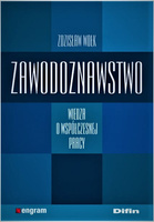 Zawodoznawstwo Wiedza o współczesnej pracy