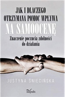 Jak i dlaczego otrzymana pomoc wpływa na samoocenę. Znaczenie poczucia zdolności go działania