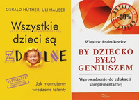 Wszystkie dzieci są zdolne + By dziecko było geniuszem Wprowadzenie do edukacji komplementarnej