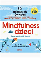 Mindfulness dla dzieci. Poczuj radość, spokój i kontrolę