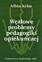 Węzłowe problemy pedagogiki opiekuńczej