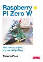 Raspberry Pi Zero W. Kontrolery, czujniki, sterowniki i gadżety