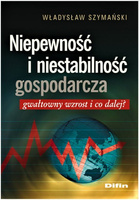 Niepewność i niestabilność gospodarcza. Gwałtowny wzrost i co dalej?