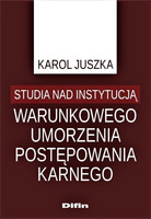 Studia nad instytucją warunkowego umorzenia postępowania karnego