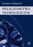 Pielęgniarstwo neurologiczne [Adamczyk Kazimiera]