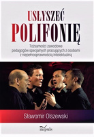 Usłyszeć polifonię. Tożsamości zawodowe pedagogów specjalnych pracujących z osobami z niepełnosprawnością intelektualną