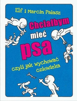 Chciałbym mieć psa czyli jak wychować człowieka