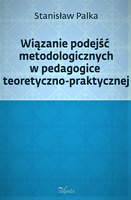 Wiązanie podejść metodologicznych w pedagogice teoretyczno-praktycznej